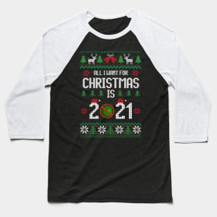 All I Want for Christmas is 2021 Ugly Xmas 2020 Pajamas Gift Baseball T-Shirt